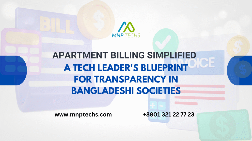 Apartment Billing Simplified A Tech Leader's Blueprint for Transparency in Bangladeshi Societies