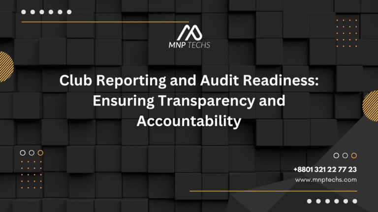 Club Reporting and Audit Readiness Ensuring Transparency and Accountability