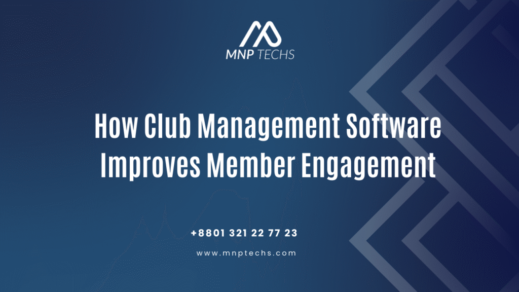 How Club Management Software Improves Member Engagement