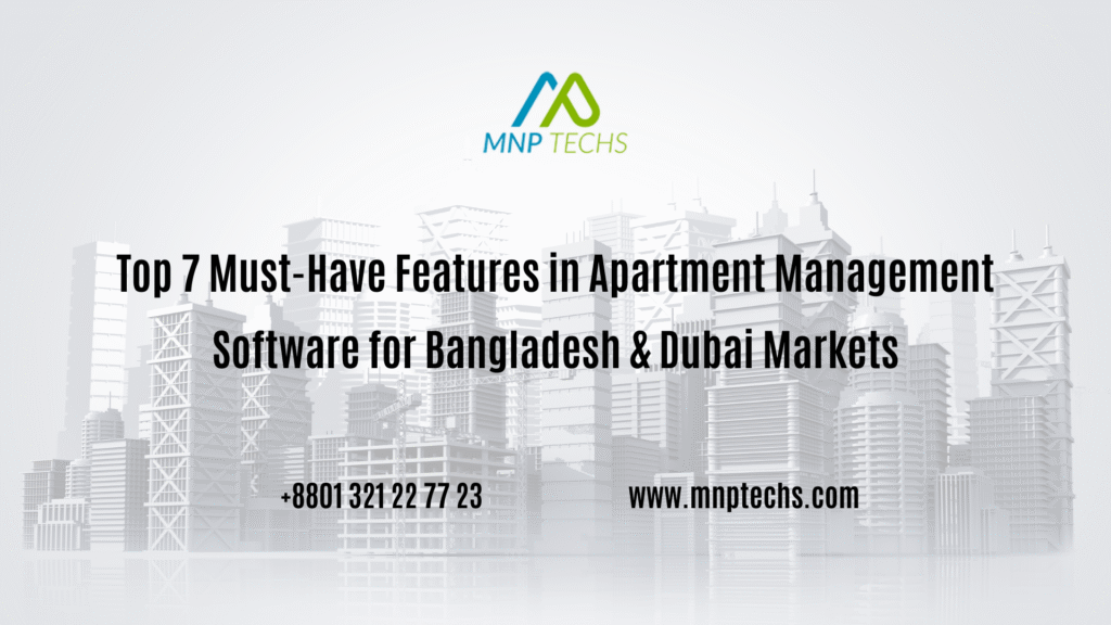 Top 7 Must-Have Features in Apartment Management Software for Bangladesh & Dubai Markets