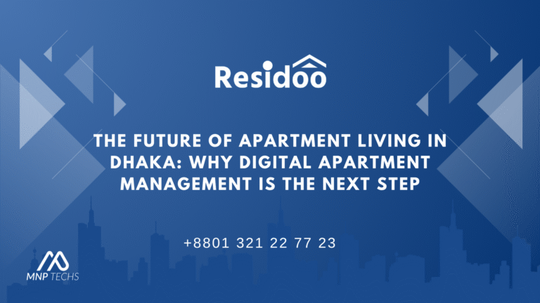 The Future of Apartment Living in Dhaka Why Digital Apartment Management is the Next Step